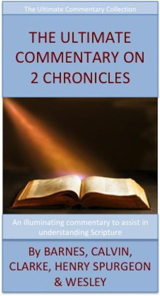 The Ultimate Commentary On 2 Chronicles: The Ultimate Commentary Collection