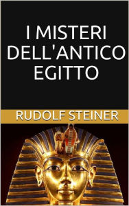 Title: I misteri dell'antico Egitto, Author: Rudolf Steiner