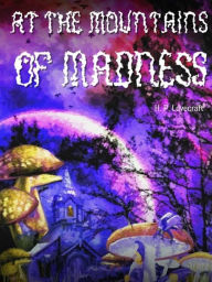 Title: At The Mountains Of Madness, Author: H. P. Lovecraft