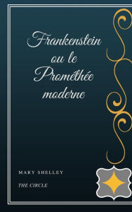 Title: Frankenstein ou le Prométhée moderne, Author: Mary Shelley