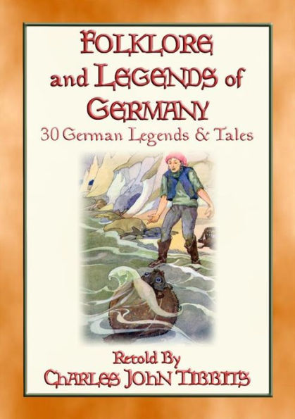 FOLKLORE AND LEGENDS OF GERMANY - 30 German folk and fairy tales: 30 Legends and Folktales from the Rhineland