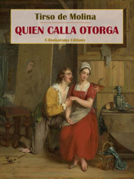 Title: Quien calla otorga, Author: Tirso de Molina