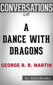 Title: A Dance with Dragons: by George R. R. Martin Conversation Starters, Author: dailyBooks
