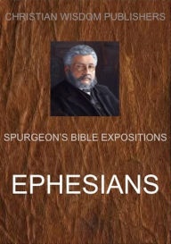 Title: Ephesians: Spurgeon's Bible Expositions, Author: Charles H. Spurgeon