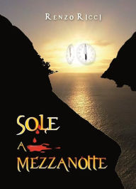Title: Sole a mezzanotte, Author: Renzo Ricci