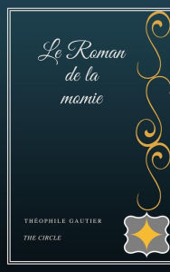 Title: Le Roman de la momie, Author: Theophile Gautier