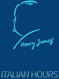 Title: Italian Hours, Author: Henry James