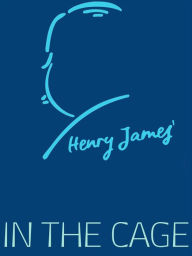 Title: In the Cage, Author: Henry James