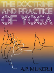 Title: The Doctrine And Practice Of Yoga, Author: A.p. Mukerji