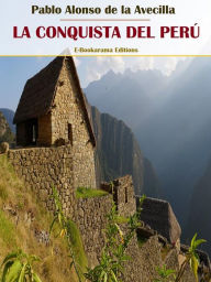 Title: La Conquista del Perú, Author: Pablo Alonso de la Avecilla