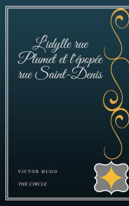 Title: L'idylle rue Plumet et l'épopée rue Saint-Denis, Author: Victor Hugo