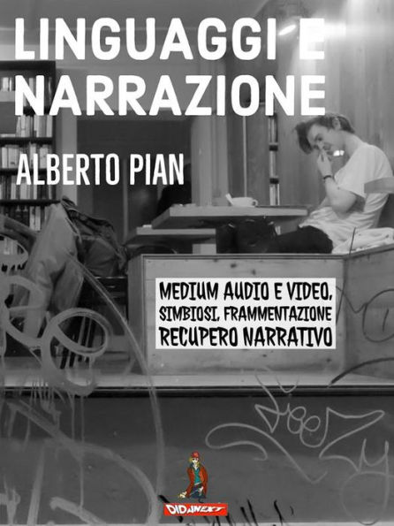 Linguaggi e Narrazione: Per una analisi dinamica dei processi di frammentazione e simbiosi dal WEB 2*?e recupero della narrazione come resistenza ai processi di distruzione culturale.