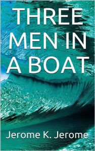 Title: Three Men in a Boat, Author: Jerome K. Jerome