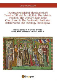 Title: The Reading Biblical-Theological of 1 Timothy 2,12 and Acts 18,26 in The Patristic Tradition: The woman's Role in the Church and in The Family with Particular Reference to The Theology Protological, Author: Cinzia Randazzo