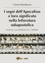 Title: I segni dell'Apocalisse e loro significato nella letteratura subapostolica, Author: Cinzia Randazzo