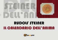 Title: Il Calendario dell'anima di Rudolf Steiner, la lemniscata e le dodici risonanze, Author: Silvano Angelini