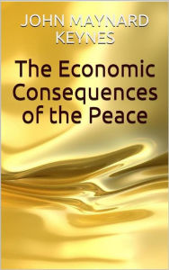 Title: The Economic Consequences of the Peace, Author: John Maynard Keynes