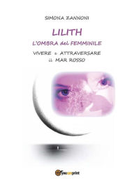 Title: Lilith. L'ombra del femminile, Author: Simona Zannoni