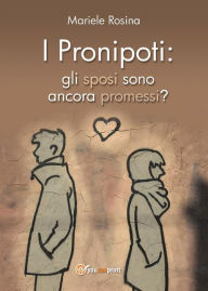 Title: I pronipoti: gli sposi sono ancora promessi?, Author: Mariele Rosina