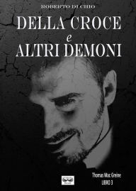 Title: Della Croce e Altri Demoni, Author: Roberto di Chio