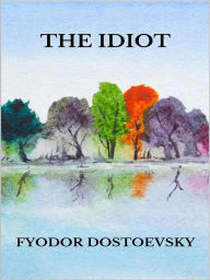 Title: The Idiot, Author: Fyodor Dostoevsky