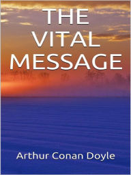 Title: The Vital Message, Author: Arthur Conan Doyle