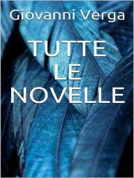 Title: Tutte le novelle, Author: Giovanni Verga