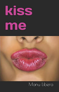 Title: Kiss me, Author: Manu Libera