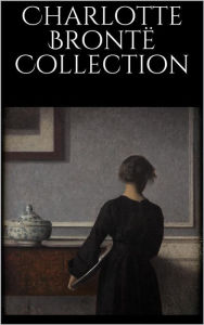 Title: Charlotte Brontë Collection, Author: Charlotte Brontë