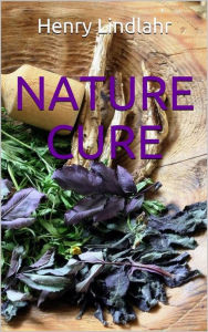 Title: Nature Cure, Author: Henry Lindlahr