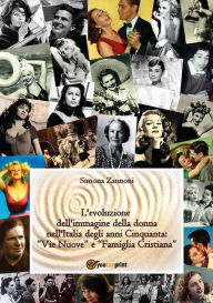 Title: L'evoluzione dell'immagine della donna nell'Italia degli anni Cinquanta, Author: Simona Zannoni