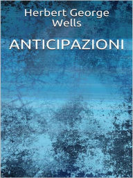 Title: Anticipazioni, Author: H. G. Wells