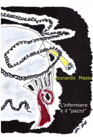 Title: L'infermiere e il pazzo, Author: LEONARDO MASSI