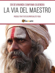 Title: La Via del Maestro, Author: sri Devananda Samyama Gajendra