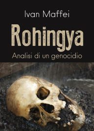 Title: Rohingya. Analisi di un genocidio, Author: Ivan Maffei