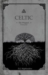 Title: Celtic - The prequel, Author: D.J. Highlanders