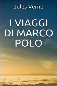 Title: I Viaggi di Marco Polo - Unica versione originale, Author: Jules Verne