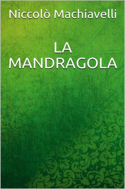 La Mandragola by Niccolò Machiavelli, Paperback | Barnes & Noble®