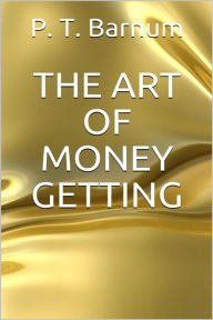 Title: The Art of Money Getting, Author: P. T. Barnum