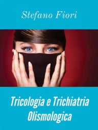 Title: Tricologia e Trichiatria Olismologica, Author: Stefano Fiori