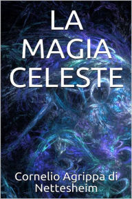 Title: La magia celeste, Author: Cornelio Agrippa Di Nettesheim