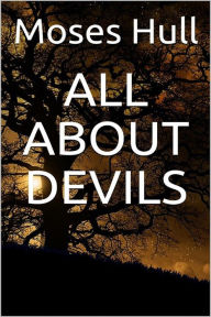 Title: All about devils, Author: Moses Hull