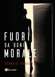 Title: Fuori da ogni morale, Author: Carmelo Panatteri