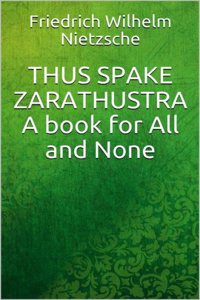 Thus Spake Zarathustra: A Book for All and None