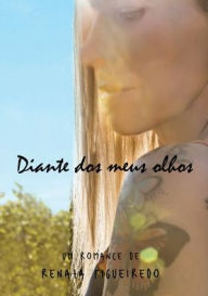 Title: Diante dos meus olhos, Author: Renata Figueiredo