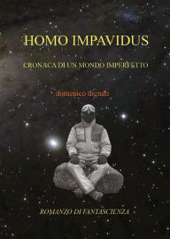 Title: Homo Impavidus, Author: Domenico Dignati