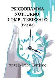 Title: Psicodramma notturno computerizzato, Author: Angelo Luca Cardone