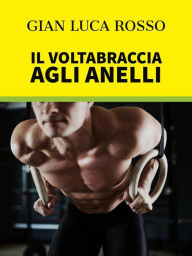 Title: Il Voltabraccia agli anelli, Author: Gian Luca Rosso