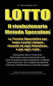 Title: LOTTO - Il rivoluzionario Metodo Speculum, Author: Pietro Randazzo