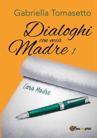 Title: Dialoghi con mia Madre 1, Author: Gabriella Tomasetto